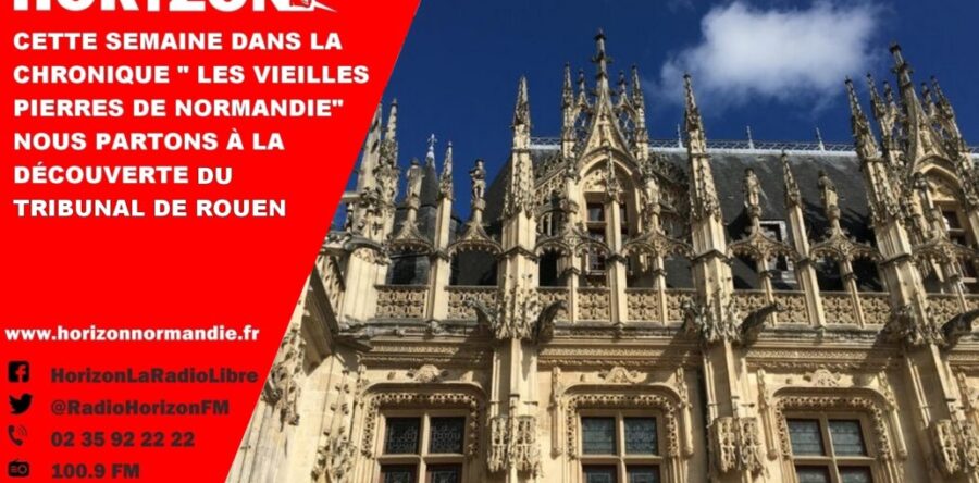 Les vieilles pierres du Tribunal de Rouen