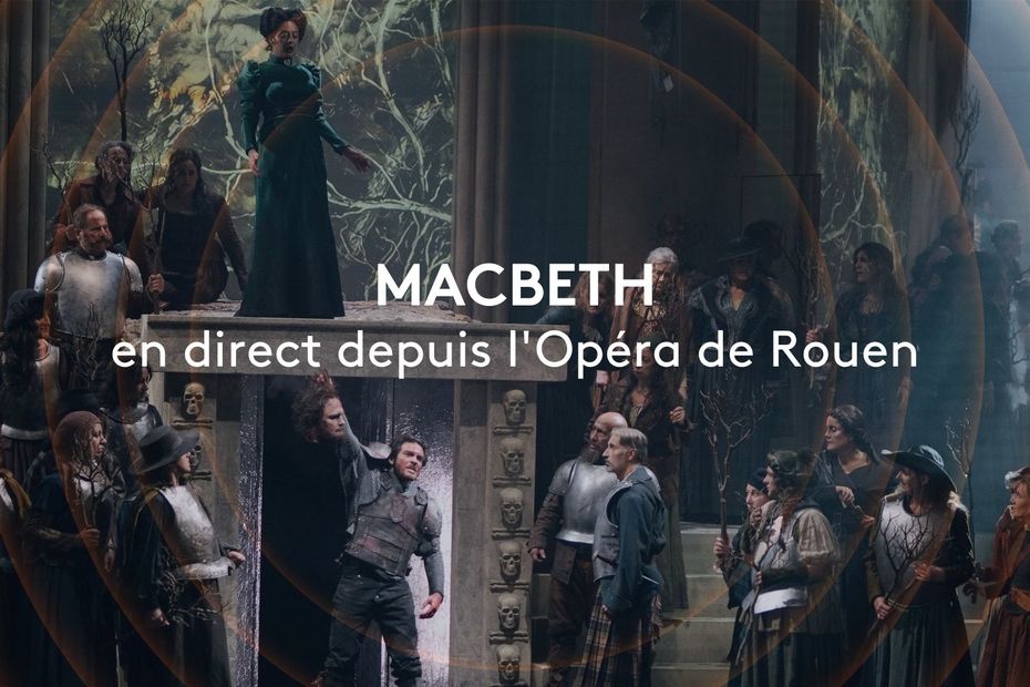 Macbeth au théâtre des Arts de Rouen : vivez en direct l’œuvre qui réunit deux génies, Verdi…